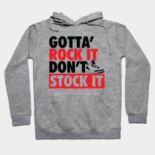 Gotta Rock It Don't Stock It Hoodie